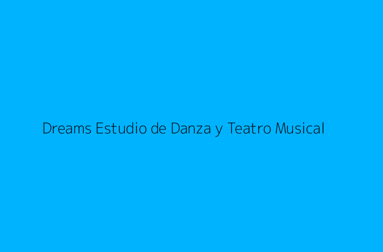 Dreams Estudio de Danza y Teatro Musical
